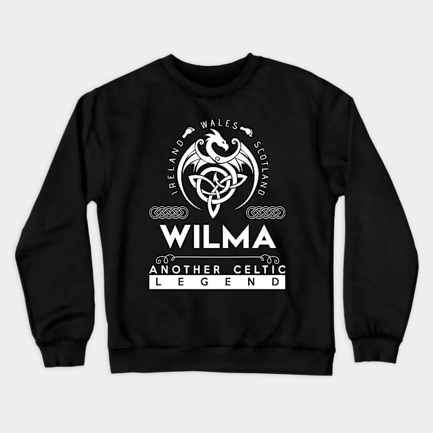 Wilma Name T Shirt - Another Celtic Legend Wilma Dragon Gift Item Crewneck Sweatshirt by harpermargy8920